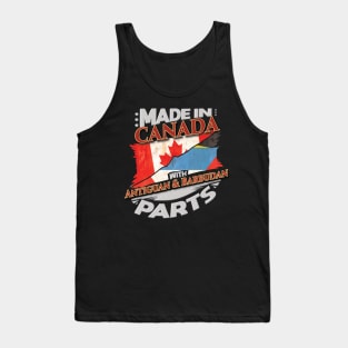 Made In Canada With Antiguan & Barbudan Parts - Gift for Antiguan & Barbudan From Antigua & Barbuda Tank Top